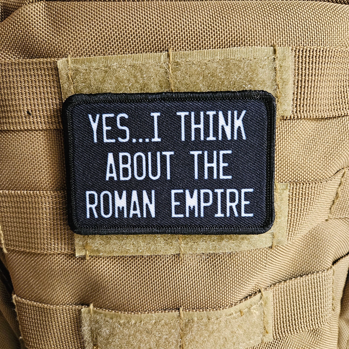 Yes I think about the Roman empire removable patch 2"x3" morale patch with hook and loop backing