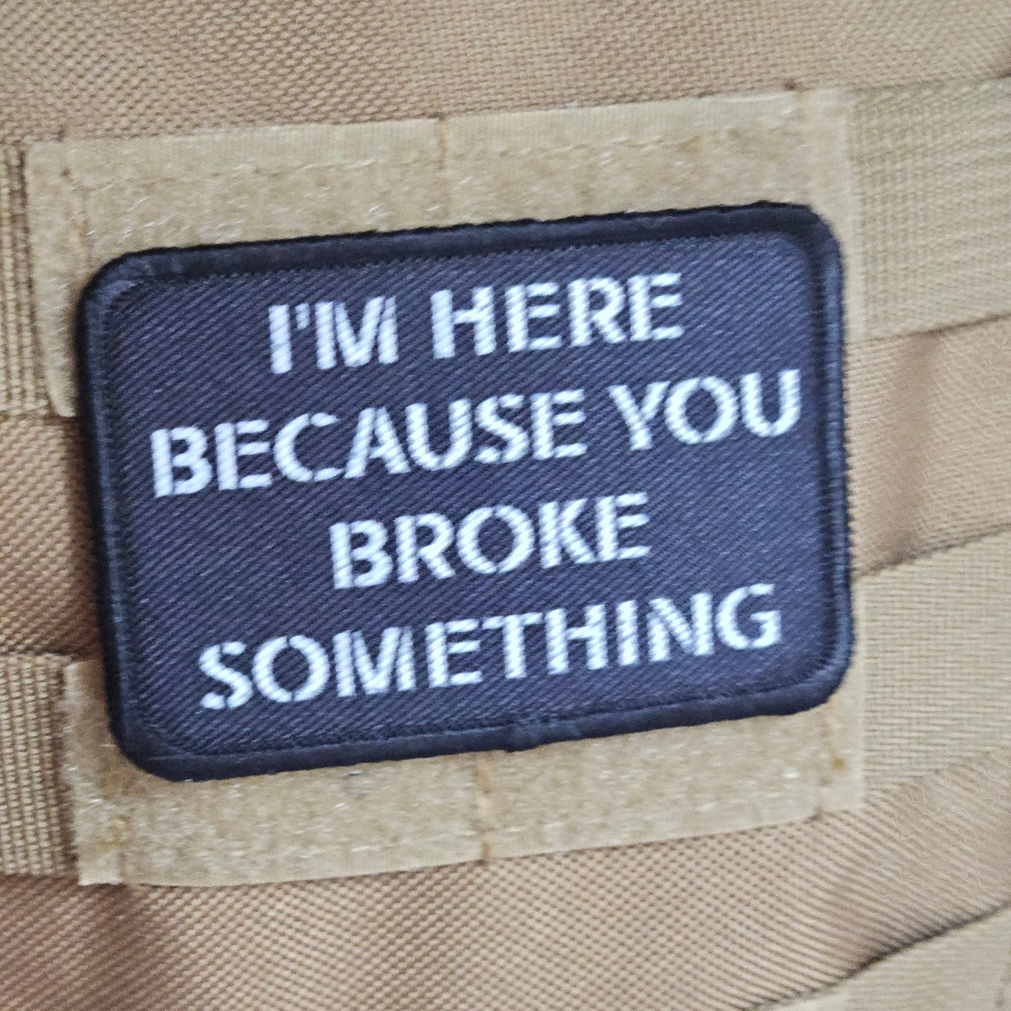 Im here because you broke something meme 2"x3" removable morale patch with hook and loop backing