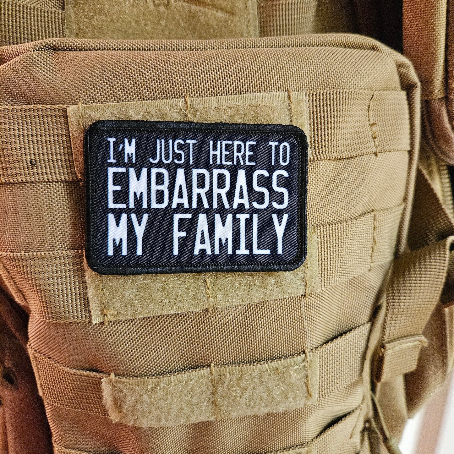 Im just here to embarrass my family meme funny 2"x3" morale patch with hook and loop backing