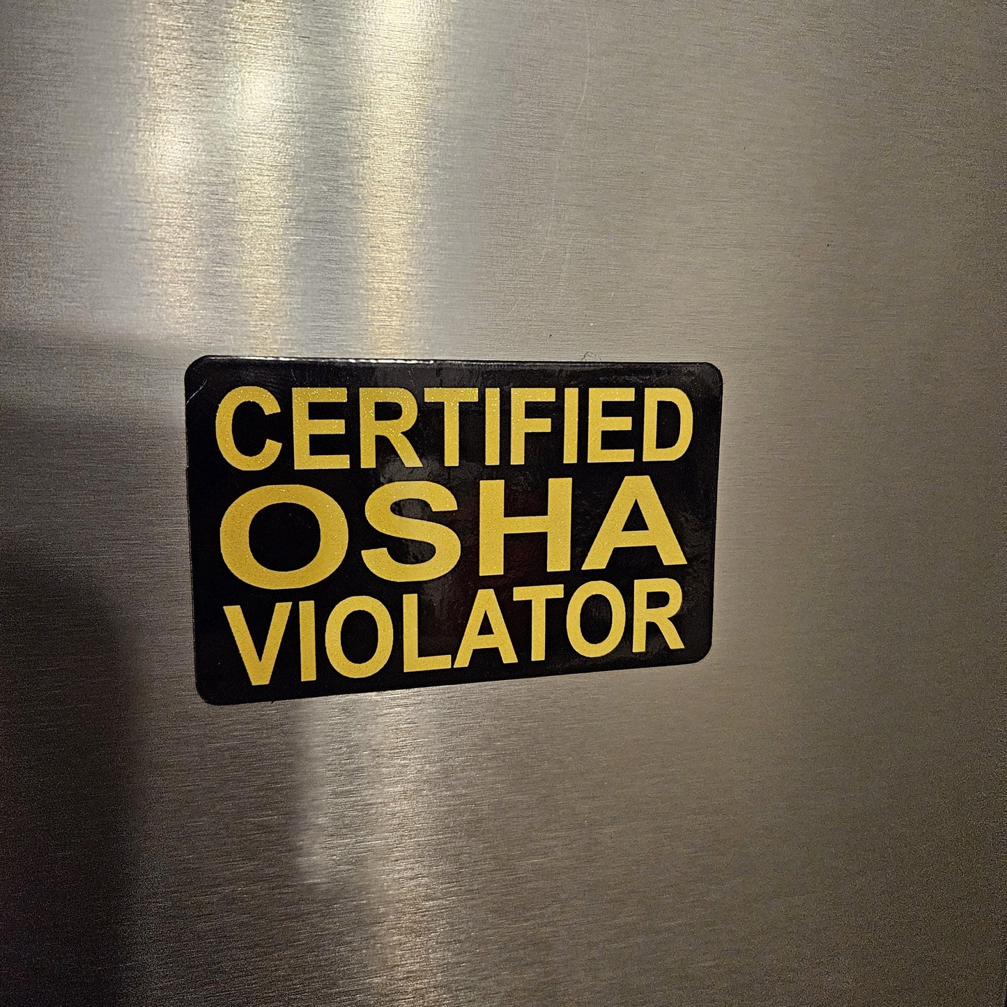 Certified OSHA violatior fridge magnet 2x3.5" dimensions meme