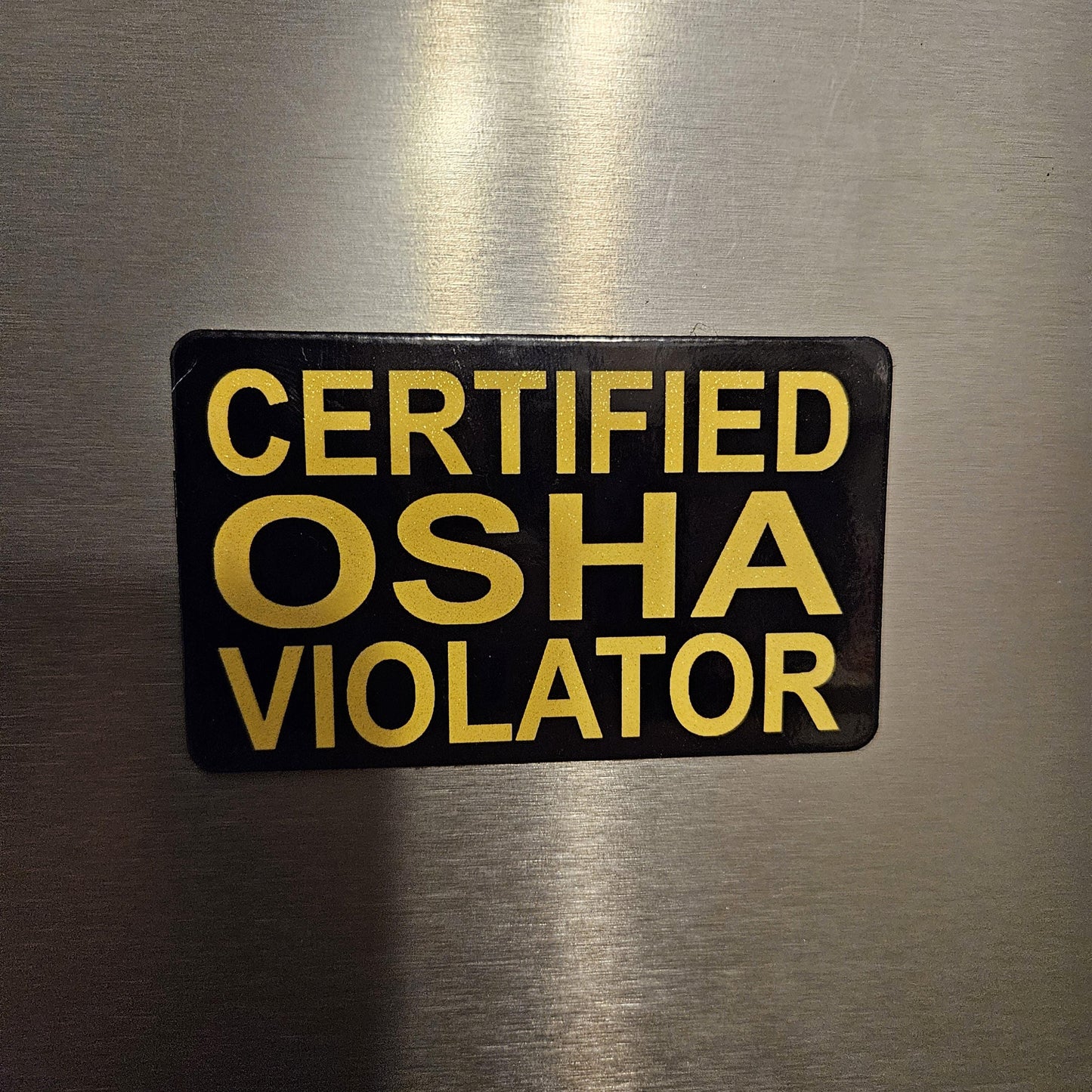 Certified OSHA violatior fridge magnet 2x3.5" dimensions meme