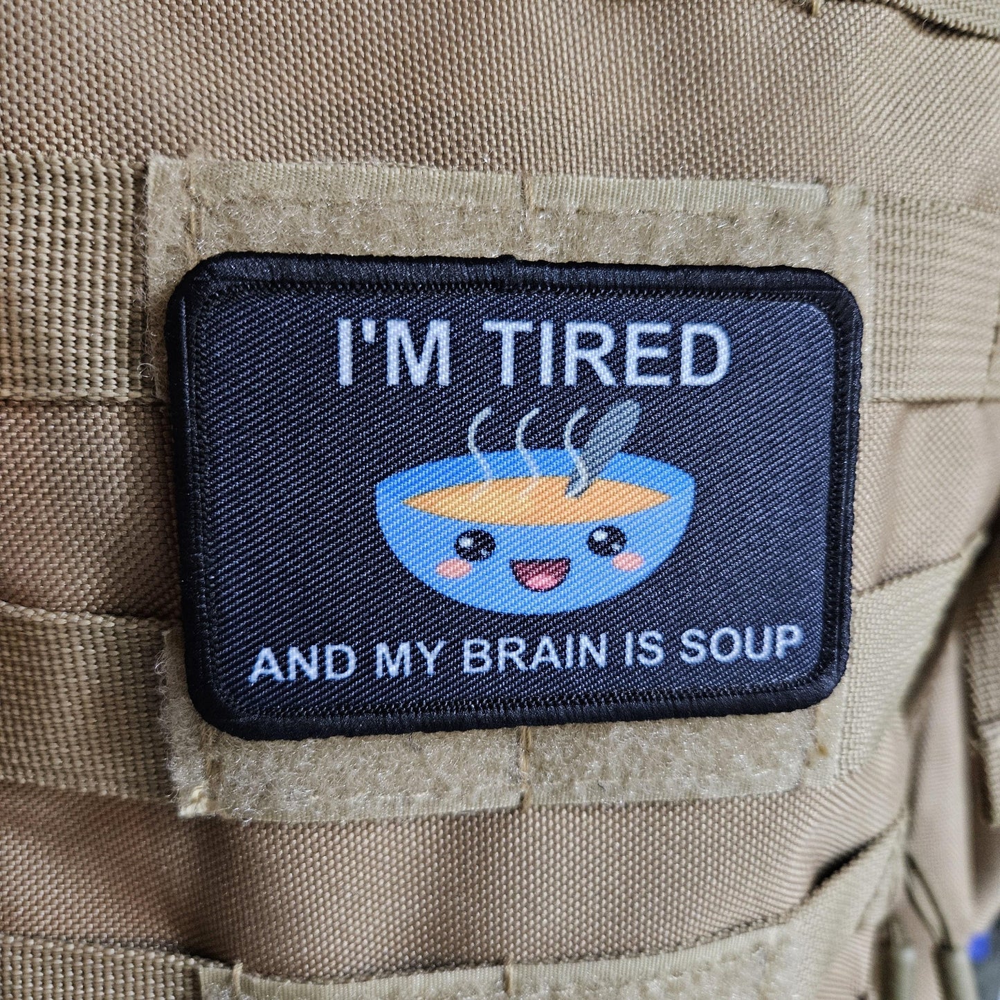 I'm tired and my brain is soup meme 2"x3" morale patch with hook and loop backing