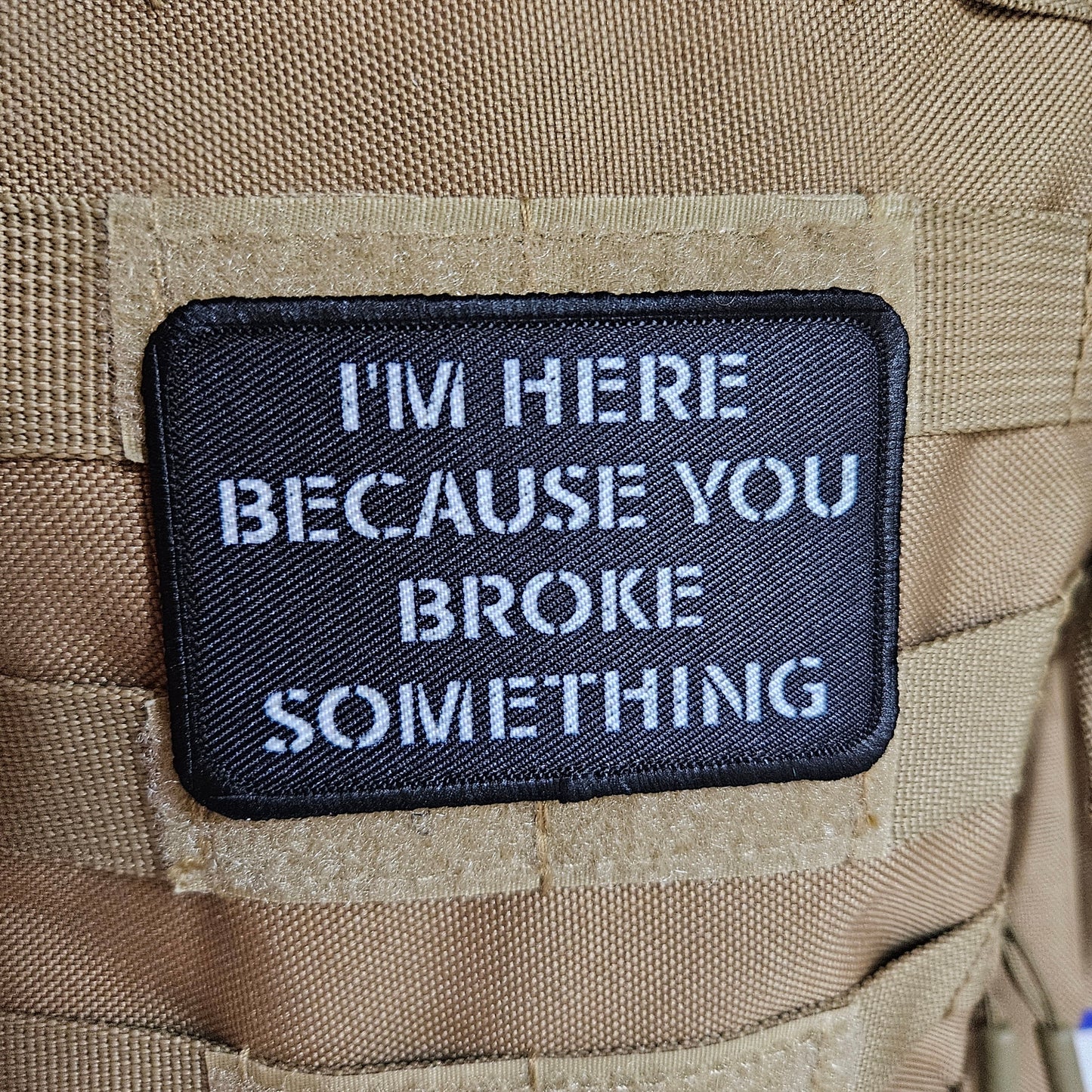 Im here because you broke something meme 2"x3" removable morale patch with hook and loop backing