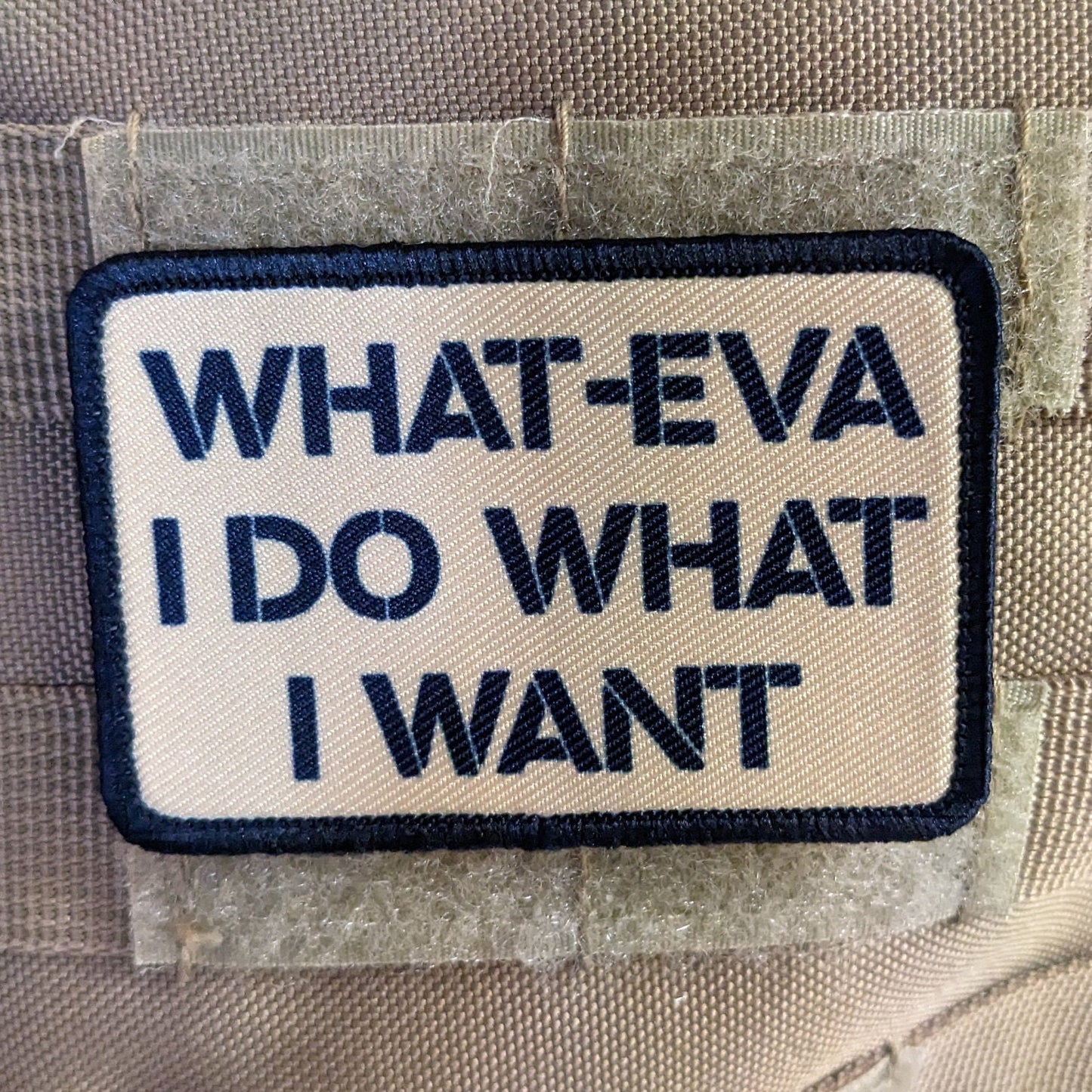 What-eva I do what I want meme 2"x3" morale patch with hook and loop backing