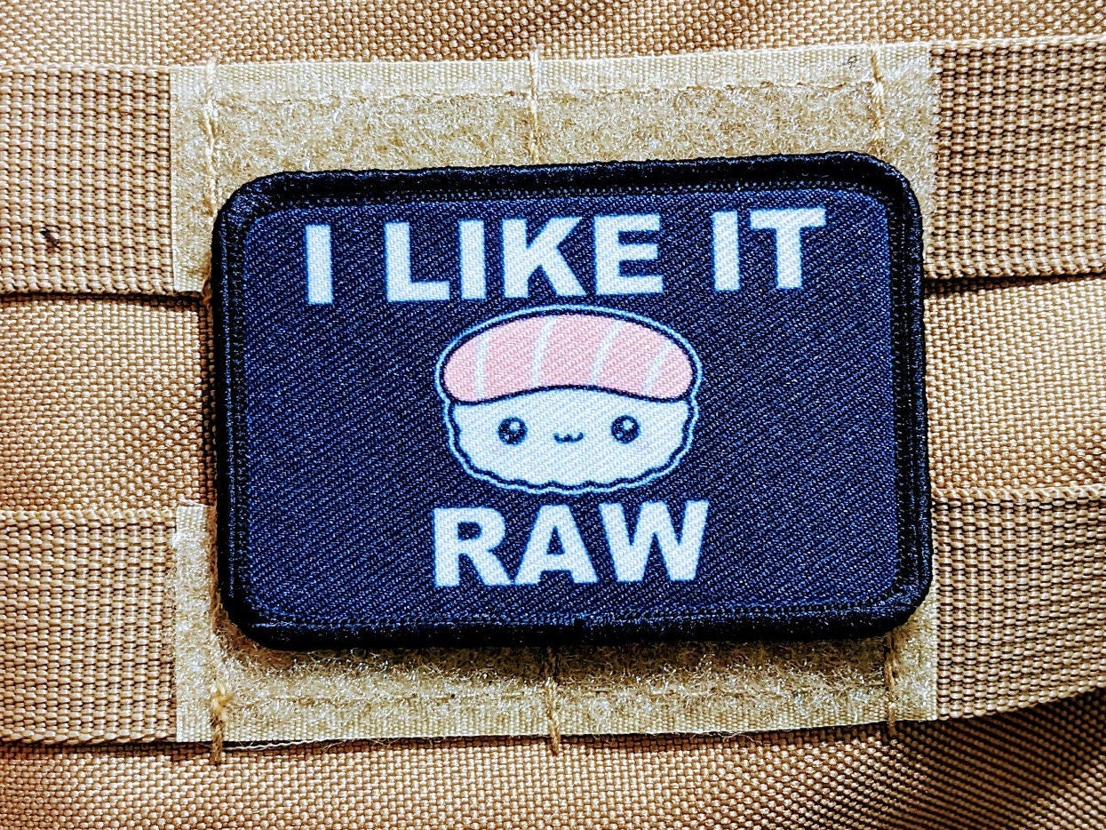 I like it raw sushi enthusiast meme cute 2"x3" morale patch with hook and loop backing