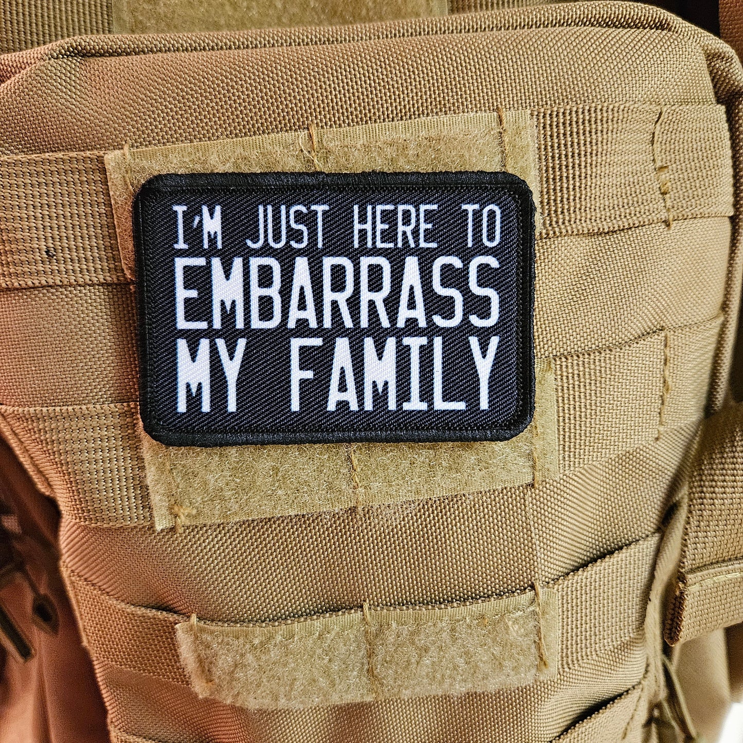 Im just here to embarrass my family meme funny 2"x3" morale patch with hook and loop backing