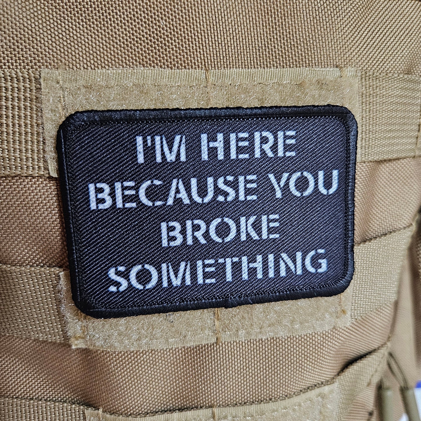 Im here because you broke something meme 2"x3" removable morale patch with hook and loop backing