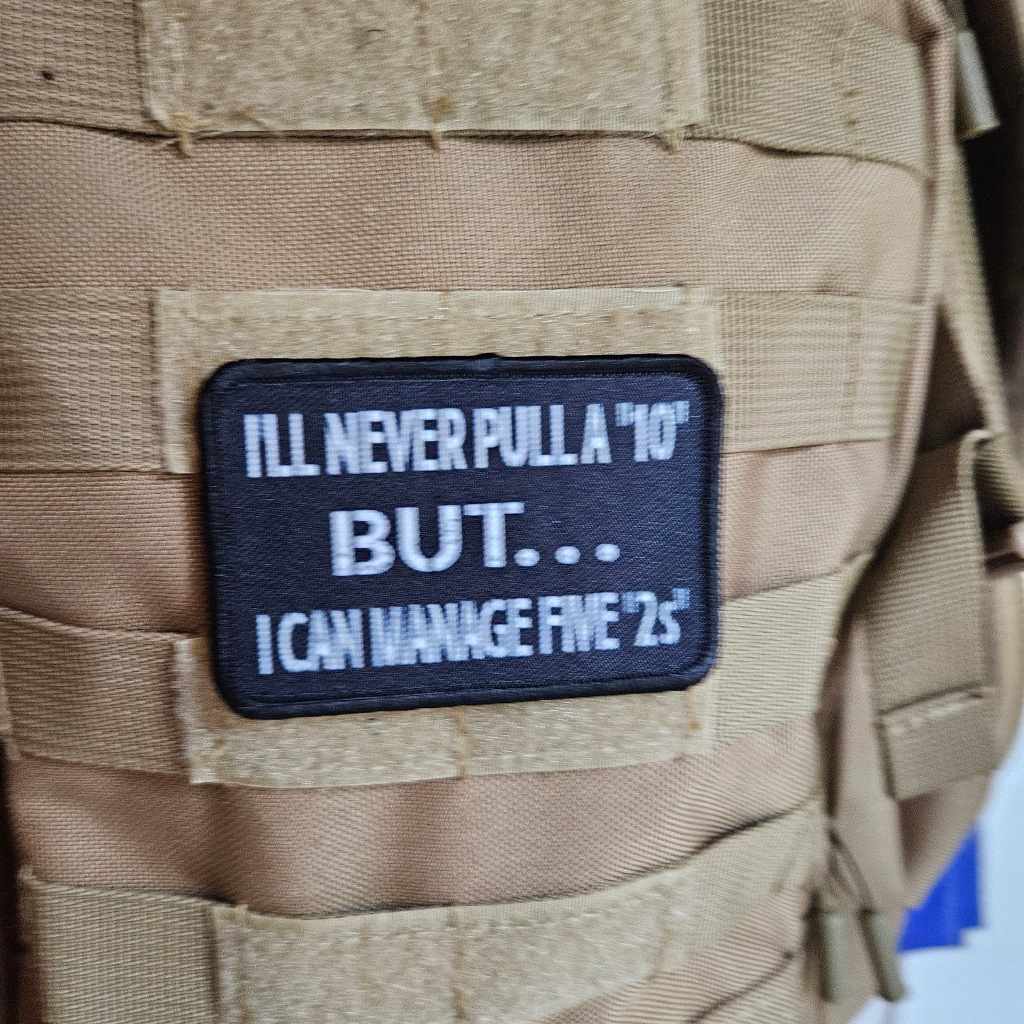 I'll never pull a 10 but I can manage five 2s 2"x3" morale patch with hook and loop backing military joke meme