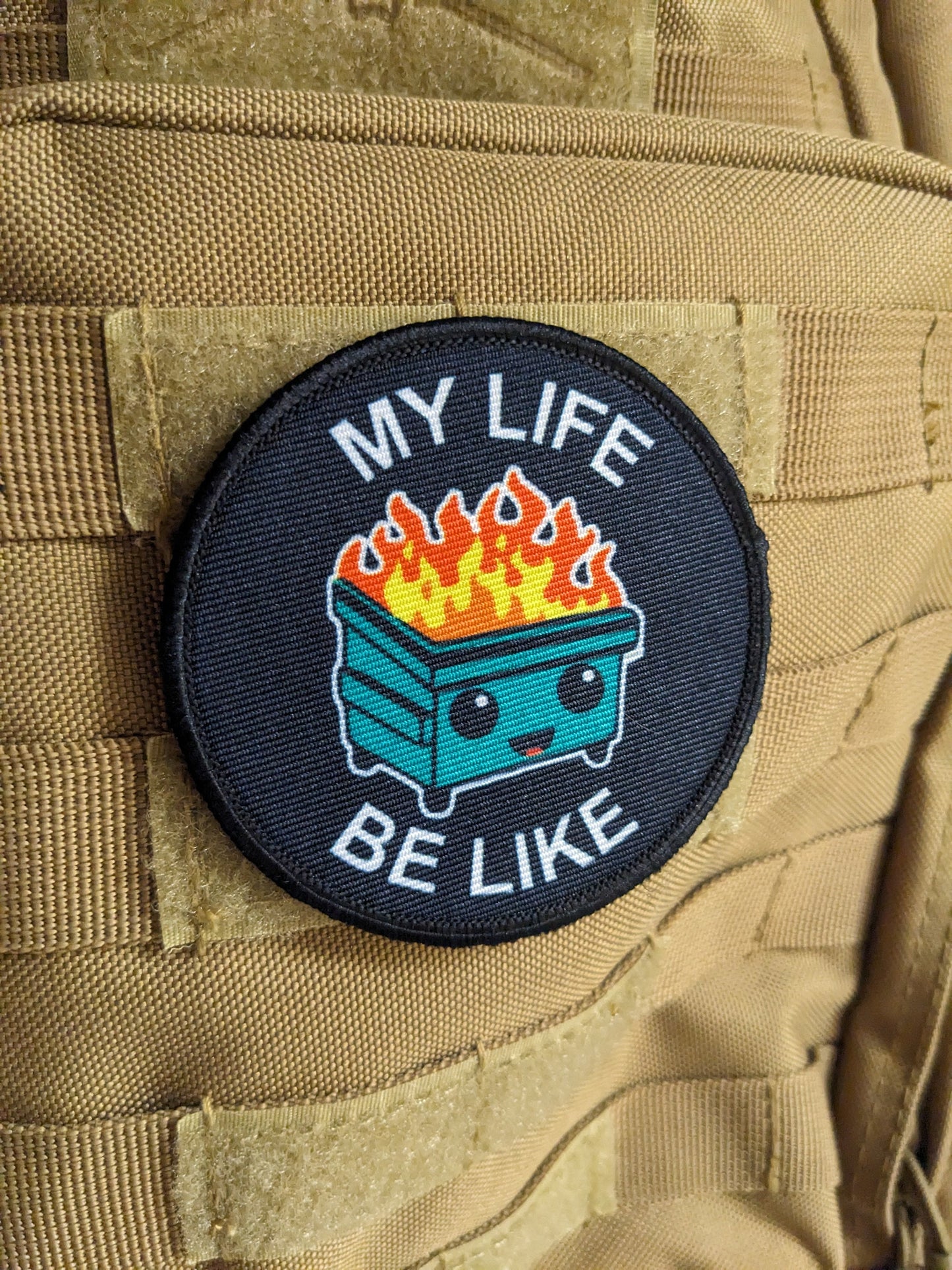 My life be like a dumpster fire cute meme 3" circle removable morale patch with hook and loop backing