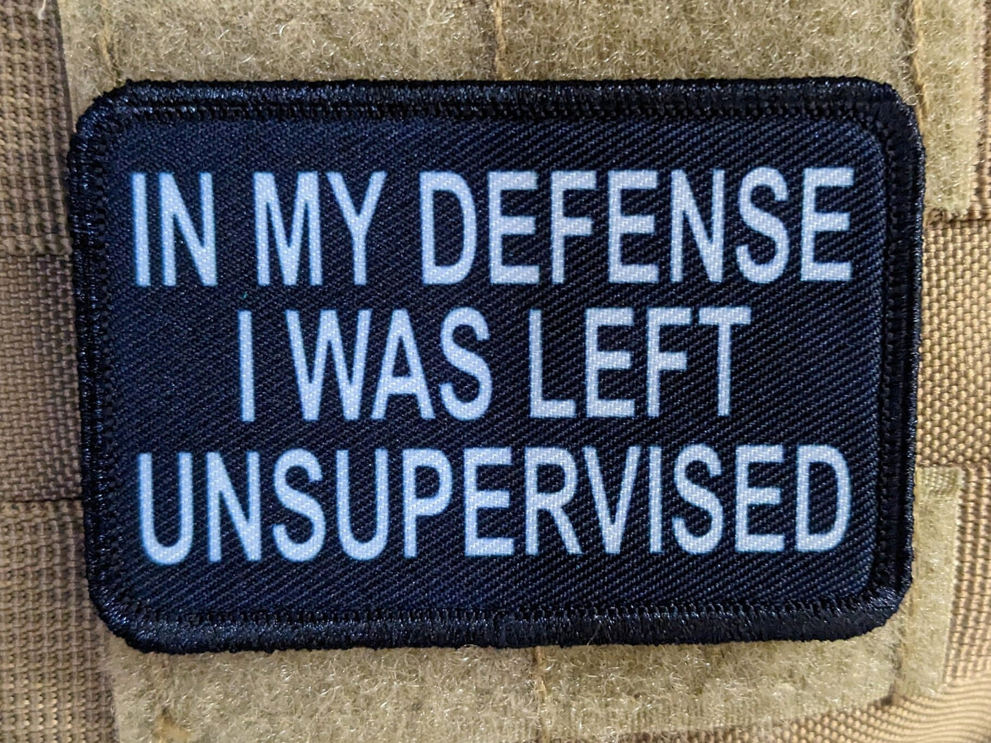 In My Defense I was left Unsupervised removable patch 2"x3" morale patch with hook and loop backing BW