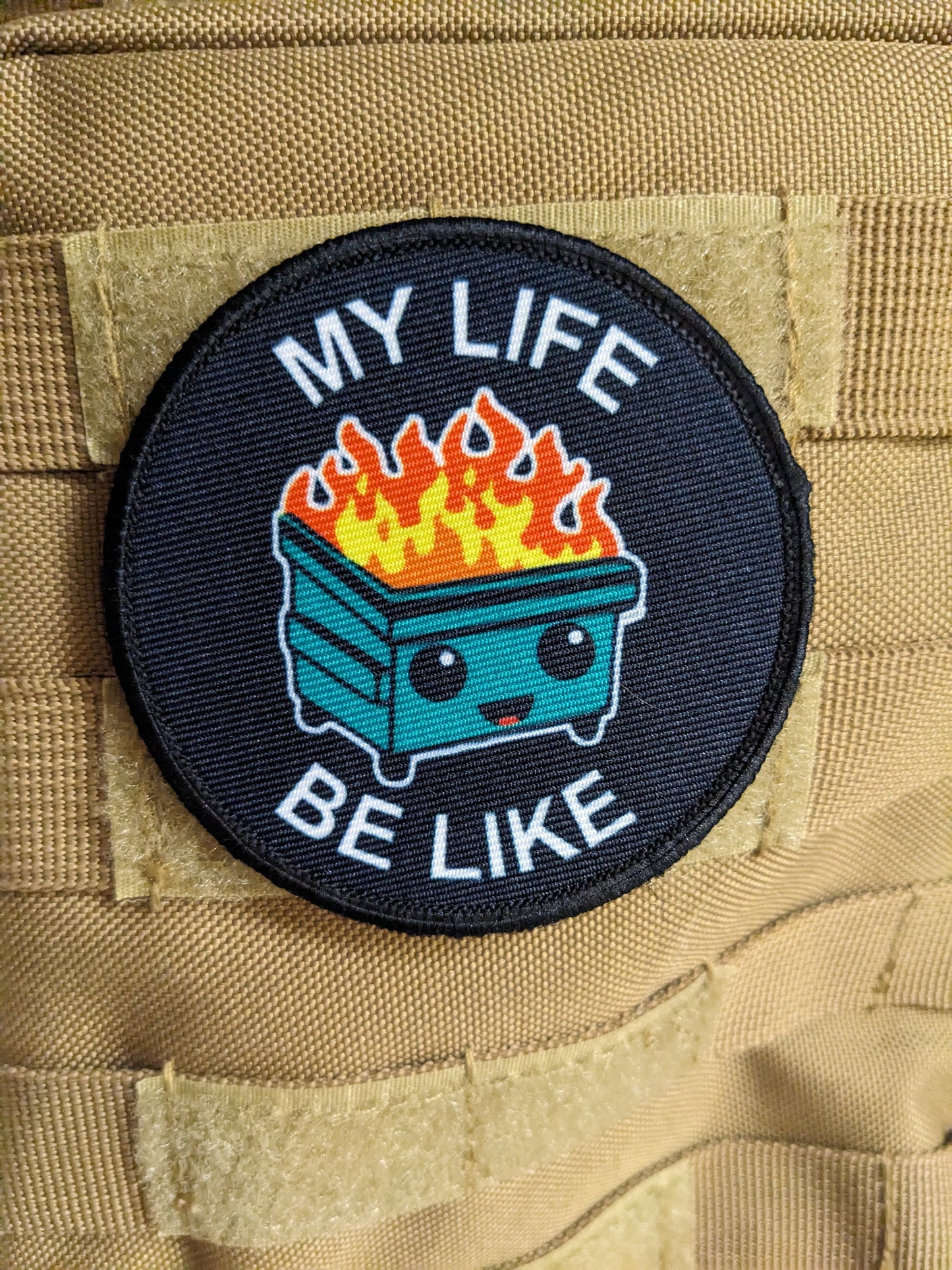 My life be like a dumpster fire cute meme 3" circle removable morale patch with hook and loop backing