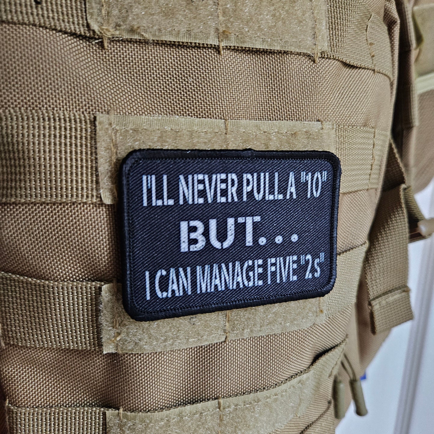 I'll never pull a 10 but I can manage five 2s 2"x3" morale patch with hook and loop backing military joke meme