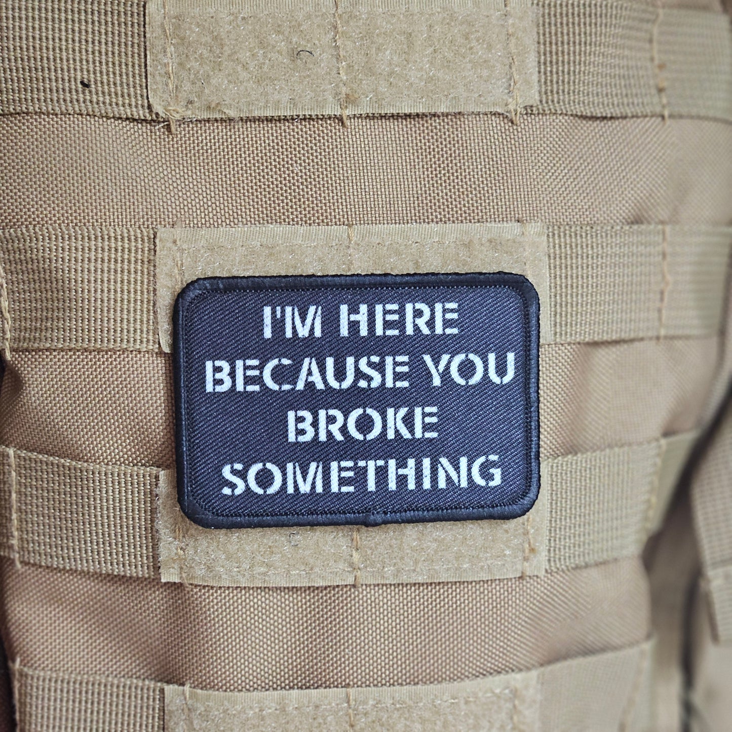 Im here because you broke something meme 2"x3" removable morale patch with hook and loop backing