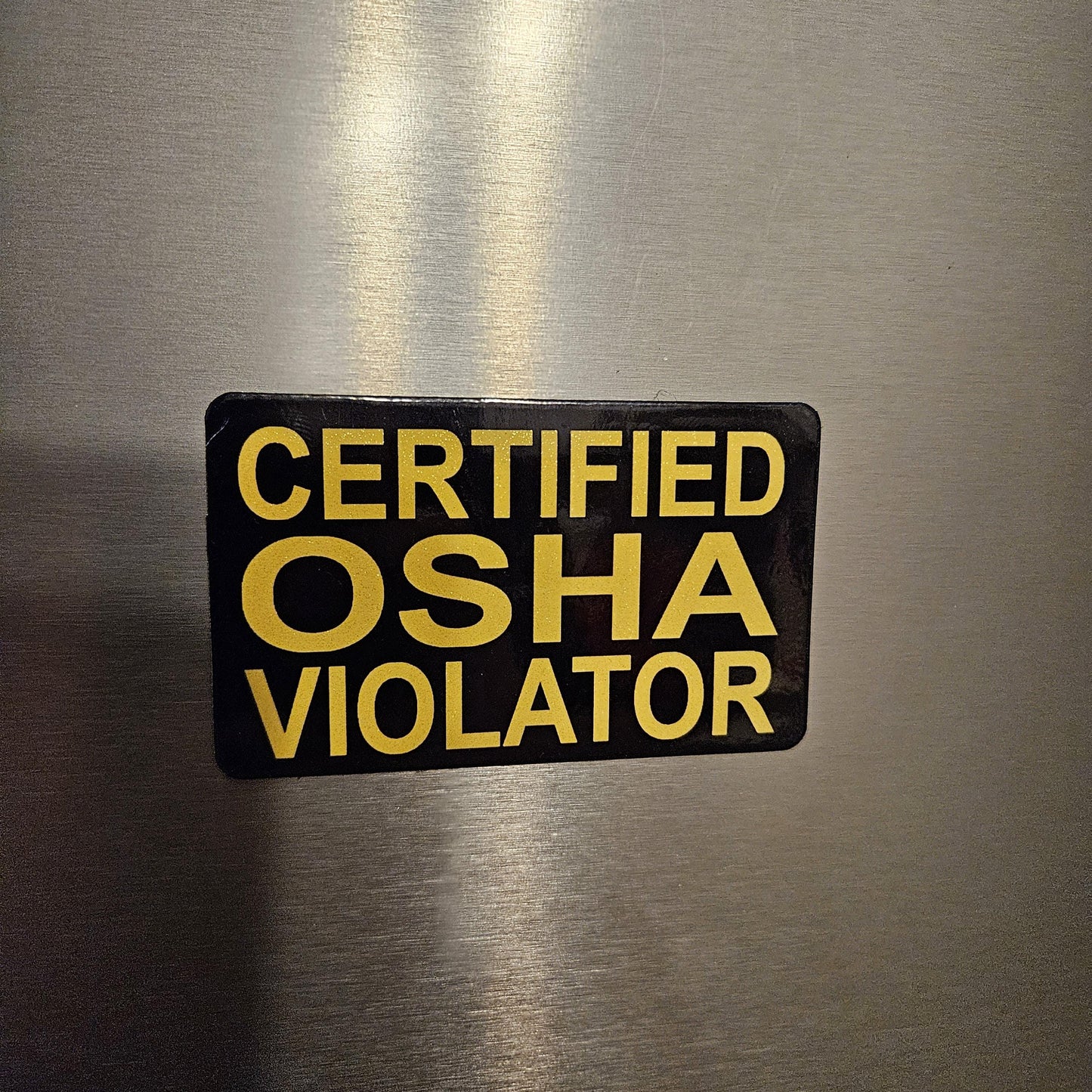 Certified  OSHA violatior fridge magnet 2x3.5" dimensions meme