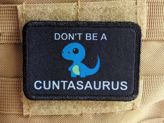 Don't be a cuntasaurus dinosaur meme 2"x3" morale patch with hook and loop backing
