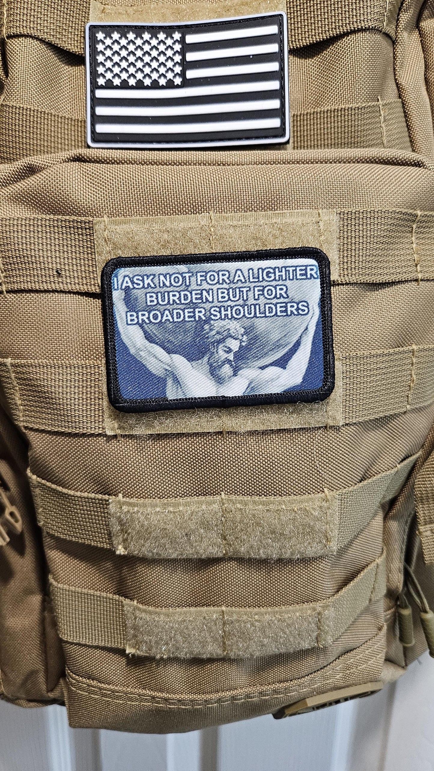 I ask not for lighter burdens, but for broader shoulders motivation 2"x3" removable morale patch with hook and loop backing