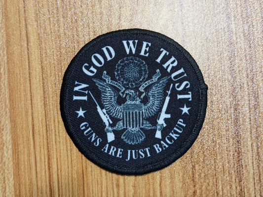 In God we Trust Guns Are Just Backup 3" circle removable morale patch with hook and loop backing