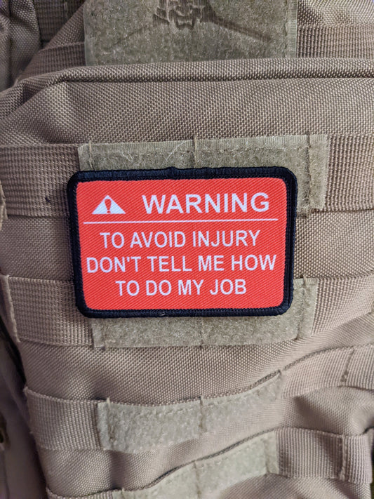 Warning to avoid injury don't tell me how to do my job meme RED 2"x3" morale patch with hook and loop backing