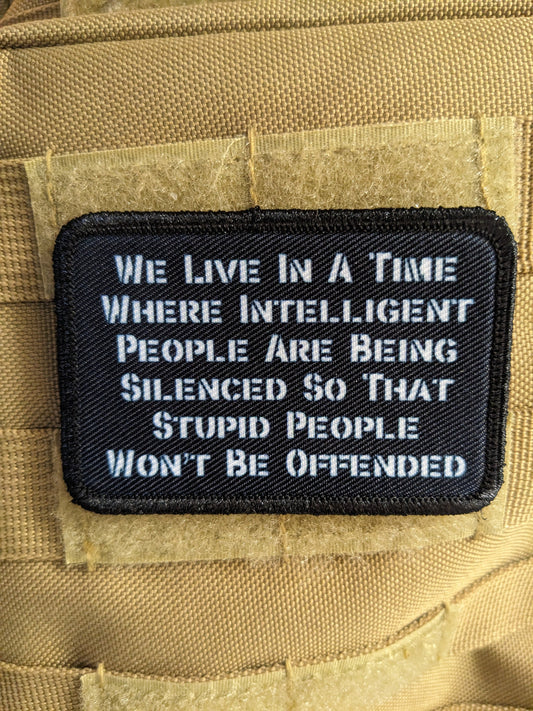 We live in a time where intelligent people are being silenced 2"x3" morale patch with hook and loop backing