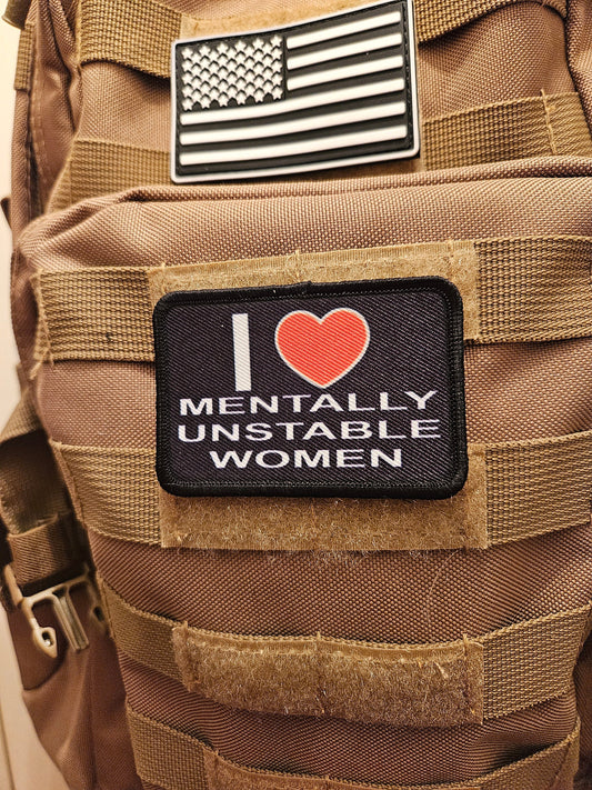 I love mentally unstable women 2"x3" morale patch with hook and loop backing military joke meme