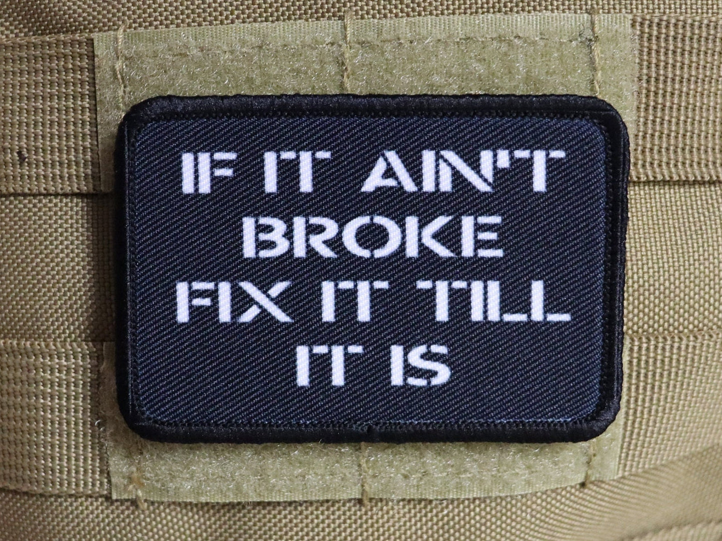 if it ain't broke fix it till it is  2"x3" morale patch with hook and loop backing military joke meme