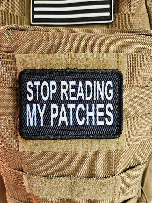Stop reading my patches meme joke funny removable patch 2"x3" morale patch with hook and loop backing