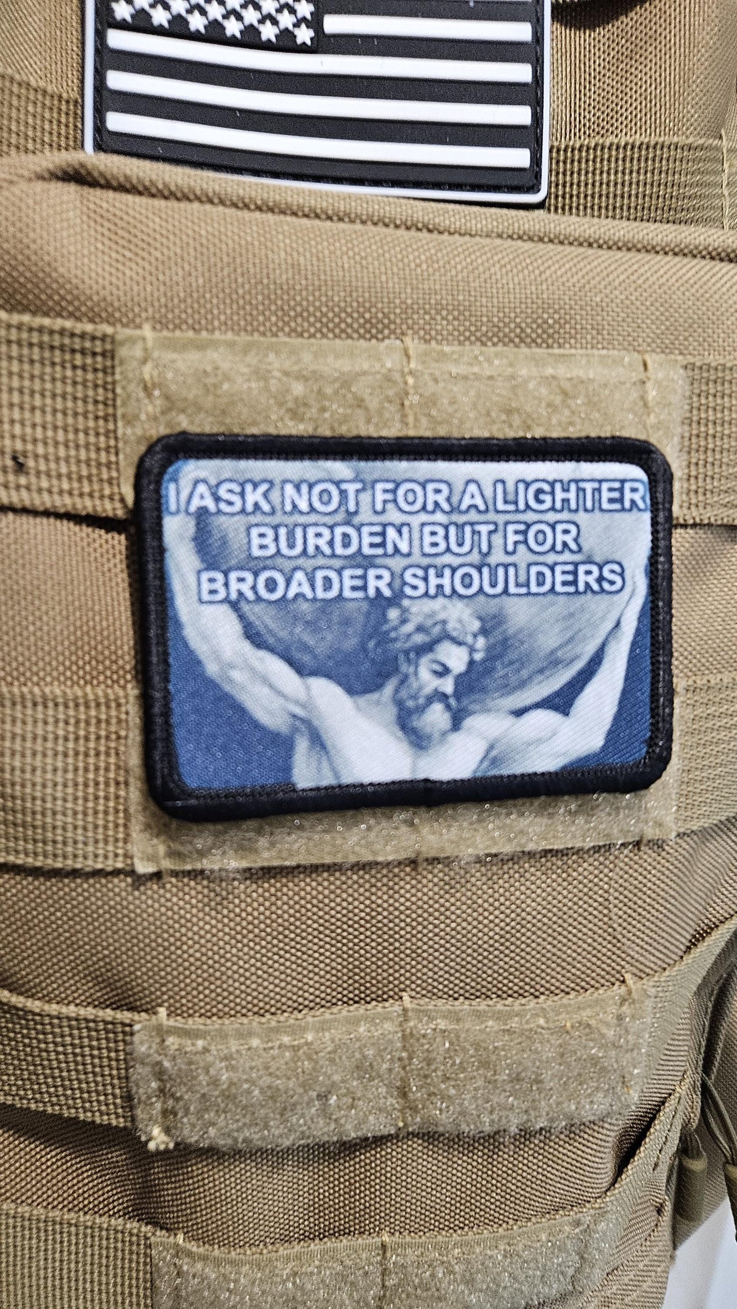 I ask not for lighter burdens, but for broader shoulders motivation 2"x3" removable morale patch with hook and loop backing