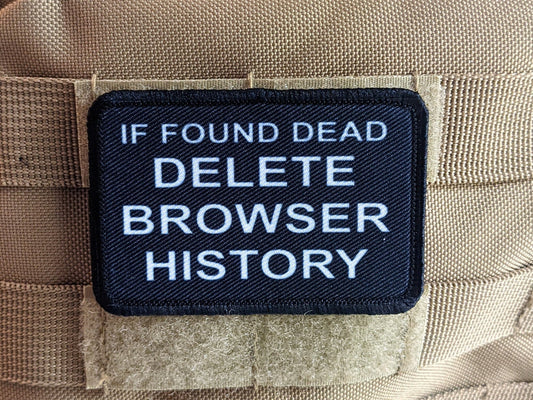If found dead delete browser history meme 2"x3" removable morale patch with hook and loop backing