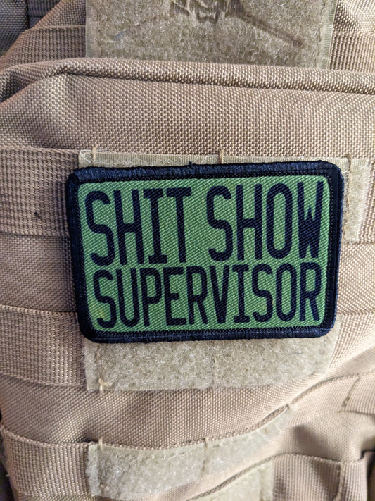 Green  Shit show supervisor funny patch 2" x3" inch morale patch hook and loop backing