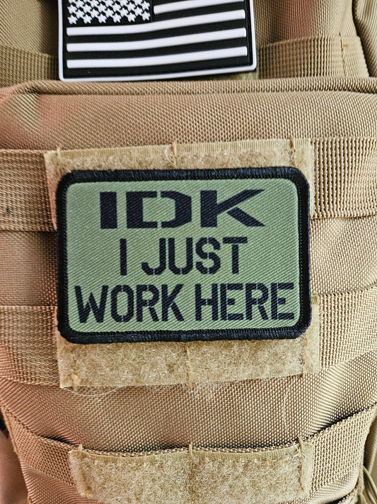 Idk i just work here funny meme edc olive green  2"x3" morale patch with hook and loop backing military joke meme