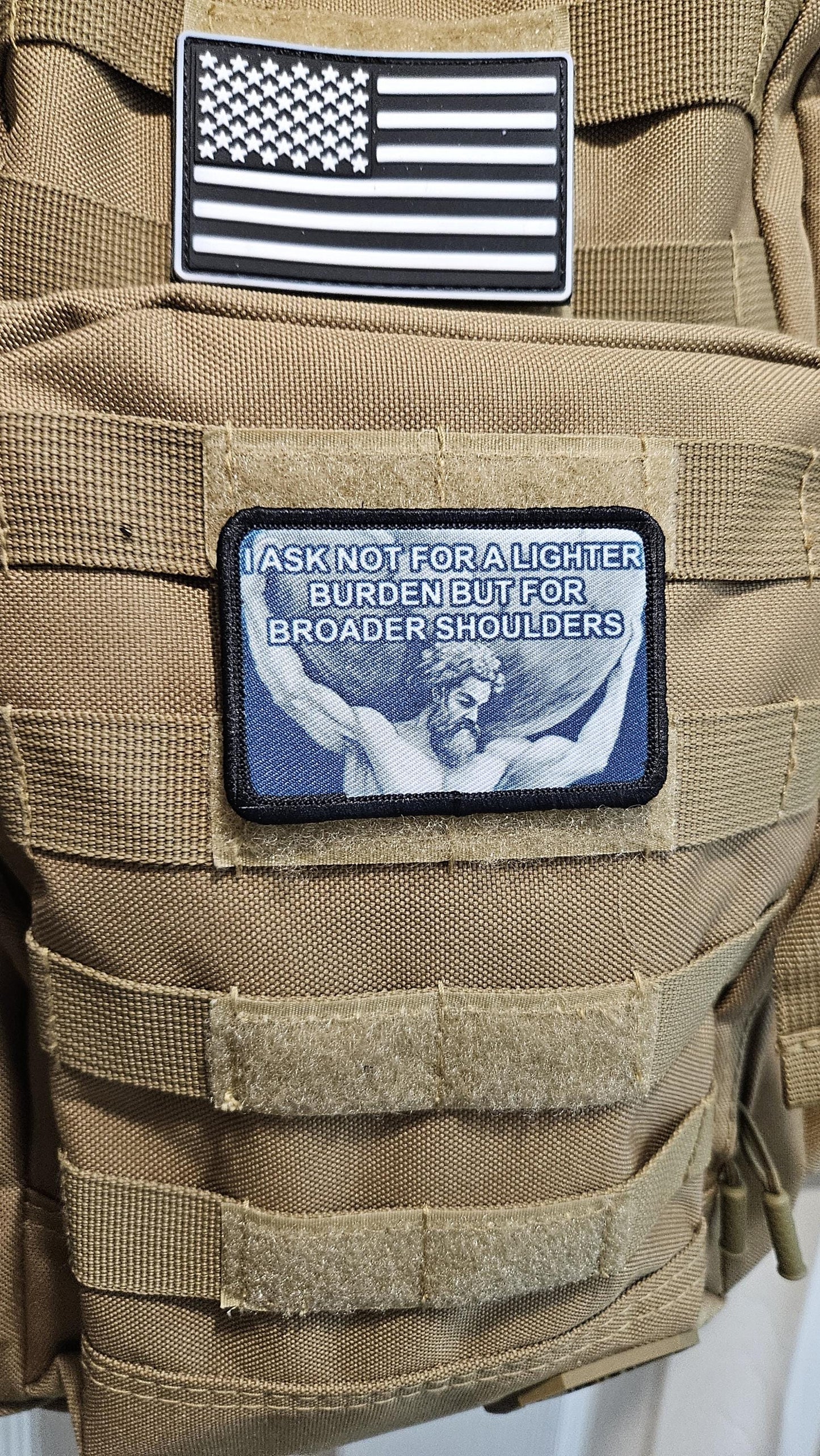 I ask not for lighter burdens, but for broader shoulders motivation 2"x3" removable morale patch with hook and loop backing