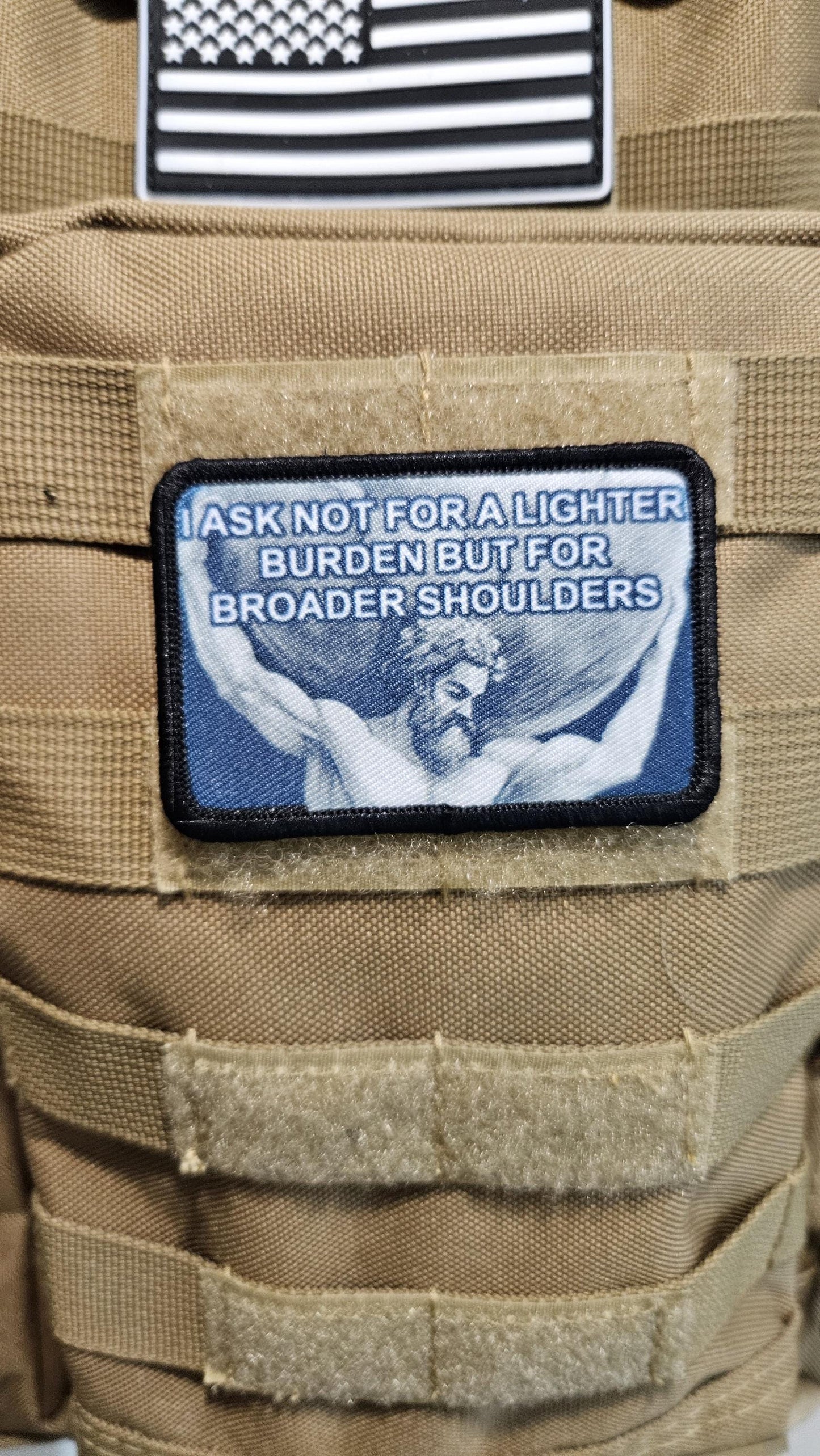 I ask not for lighter burdens, but for broader shoulders motivation 2"x3" removable morale patch with hook and loop backing