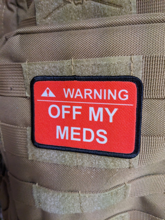 Warning off my meds meme  2"x3" morale patch with hook and loop backing