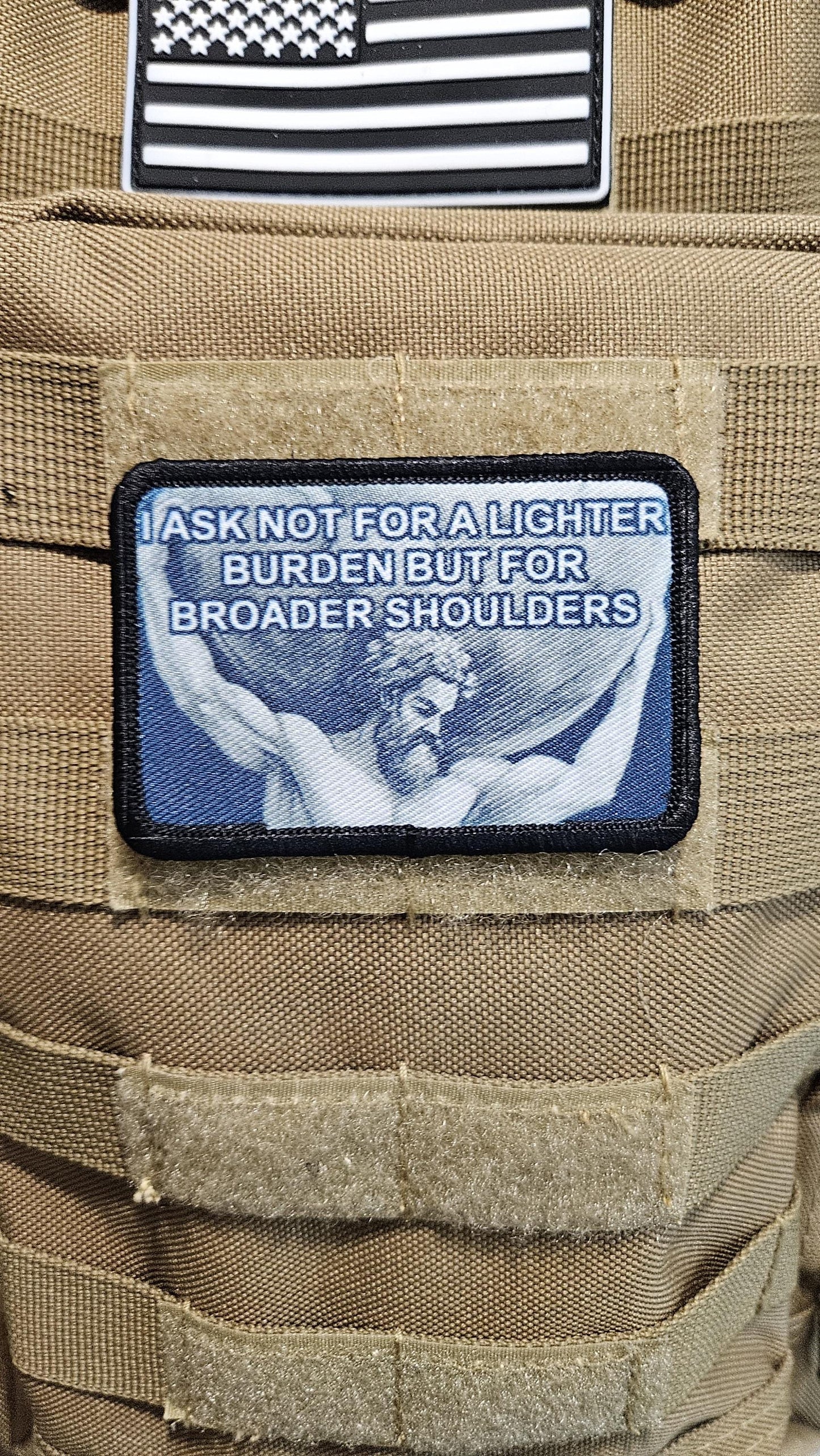 I ask not for lighter burdens, but for broader shoulders motivation 2"x3" removable morale patch with hook and loop backing