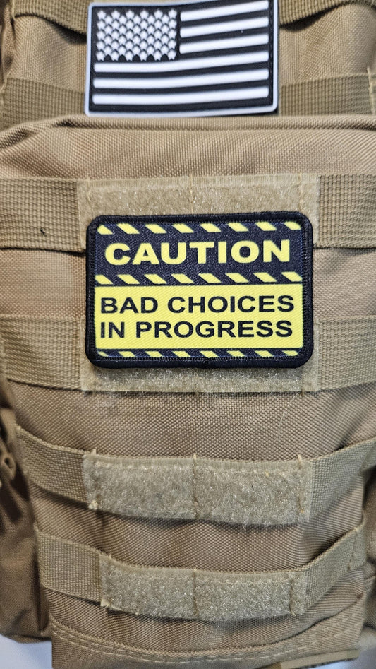 Caution bad choices in progress meme  2"x3" removable morale patch with hook and loop backing