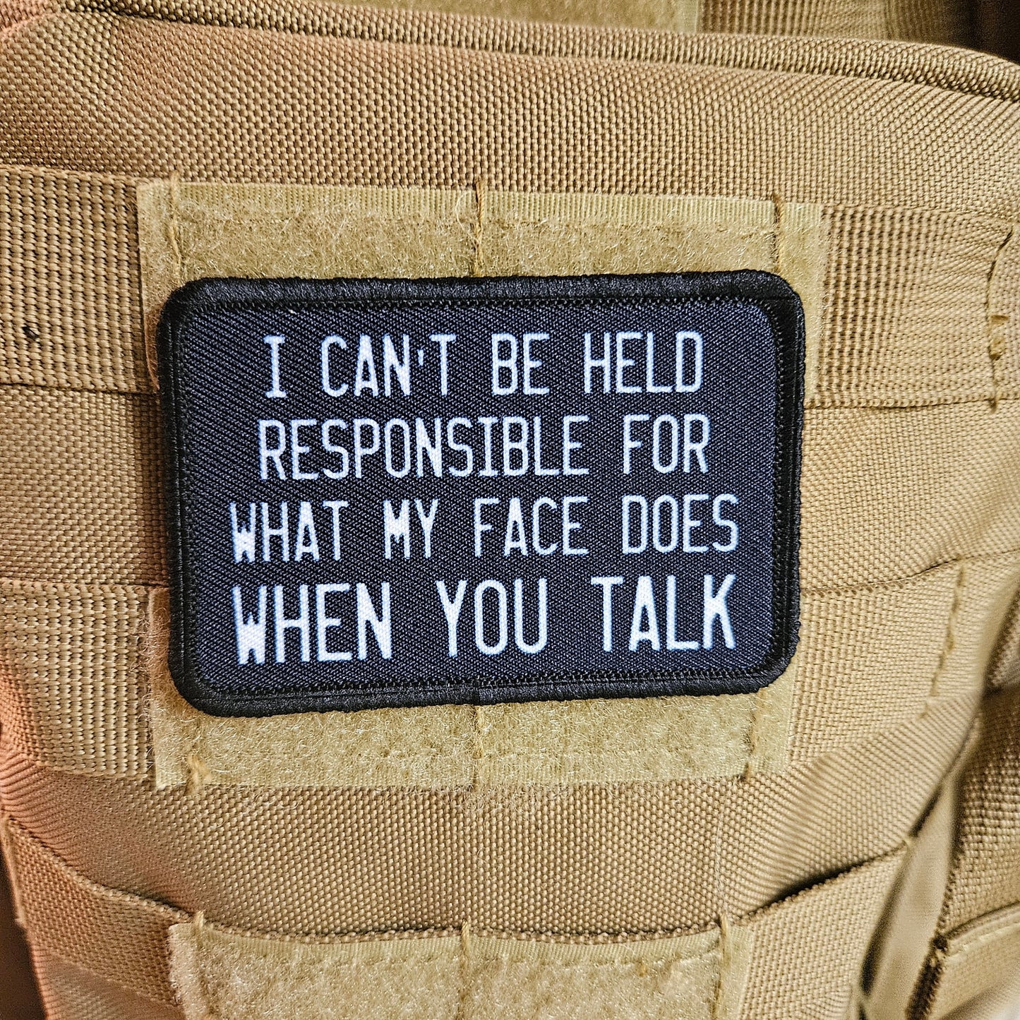 I can't be held responsible for what my face does when you talk meme 2"x3" morale patch with hook and loop backing