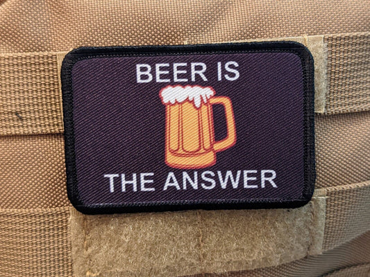 Beer is the answer funny meme 2"x3" removable morale patch with hook and loop for hat