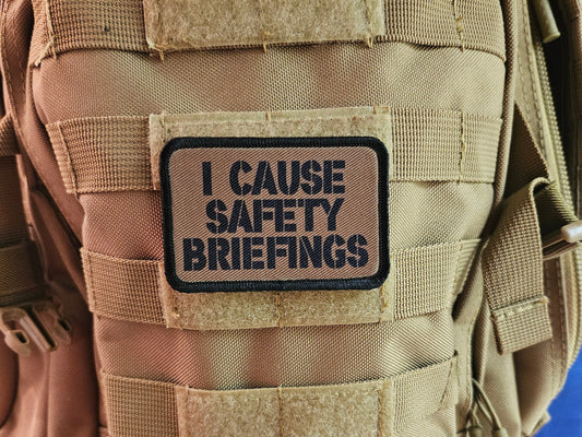 I cause safety briefings funny meme edc coyote brown  2"x3" morale patch with hook and loop backing military joke meme