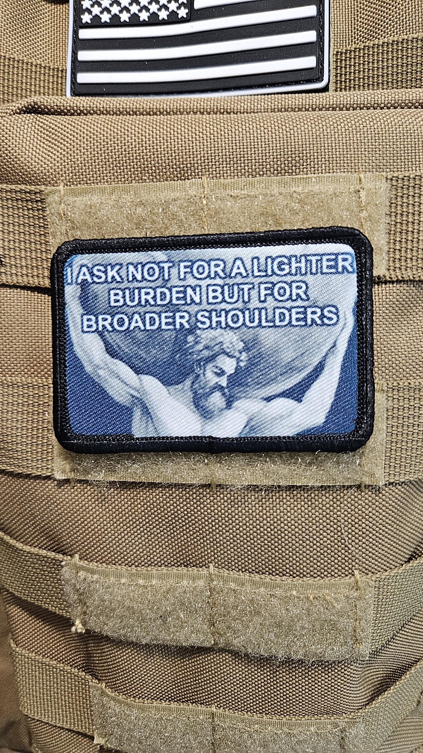 I ask not for lighter burdens, but for broader shoulders motivation 2"x3" removable morale patch with hook and loop backing