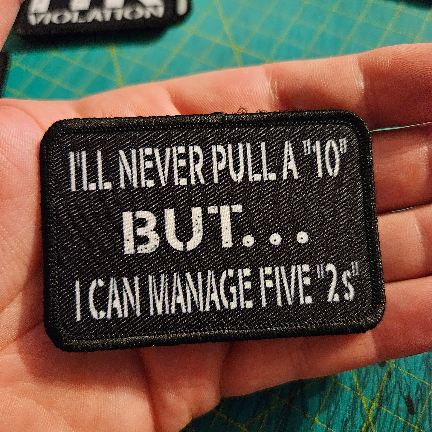 I'll never pull a 10 but I can manage five 2s 2"x3" morale patch with hook and loop backing military joke meme