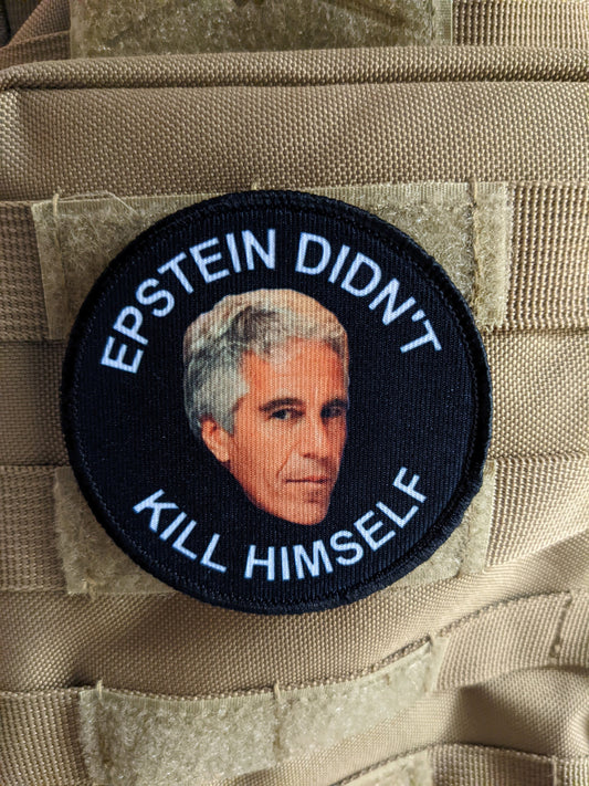 Epstein didn't kill himself meme 3" circle morale patch with hook and loop backing