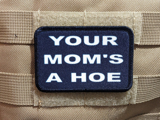 Your mom's a hoe funny removable patch 2"x3" morale patch with hook and loop backing
