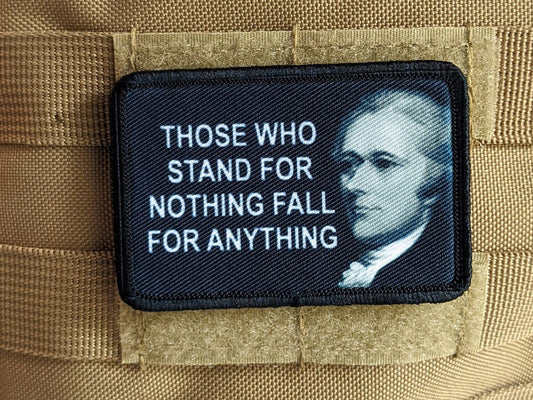 Alexander Hamilton those who stand for nothing fall for anything 2"x3" removable morale patch with hook and loop backing