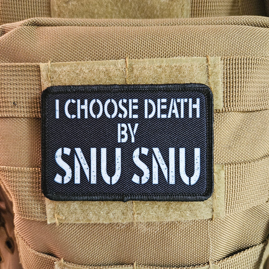 I choose death by snu snu meme 2"x3" removable morale patch with hook and loop backing death by snu snu