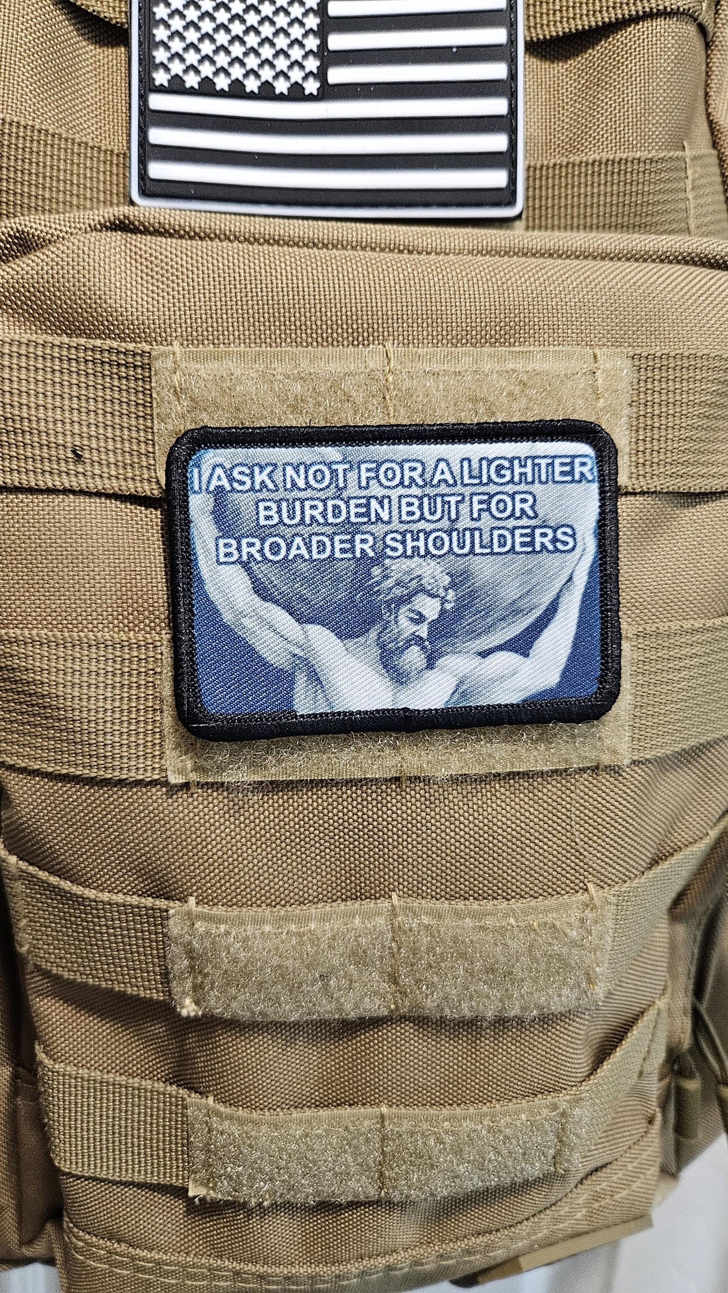 I ask not for lighter burdens, but for broader shoulders motivation 2"x3" removable morale patch with hook and loop backing